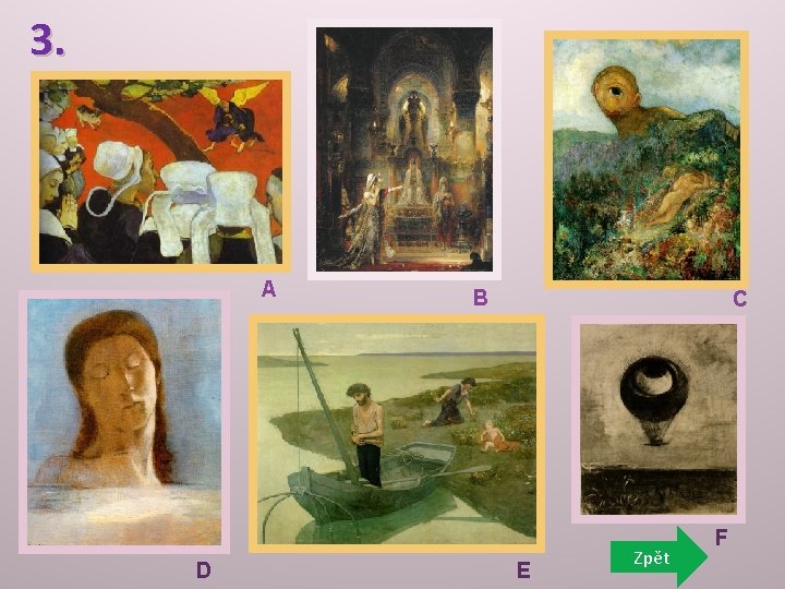 3. Paul Gauguin Vidění po kázání Zápas Jakuba s andělem A Odilon Redon Zavřené