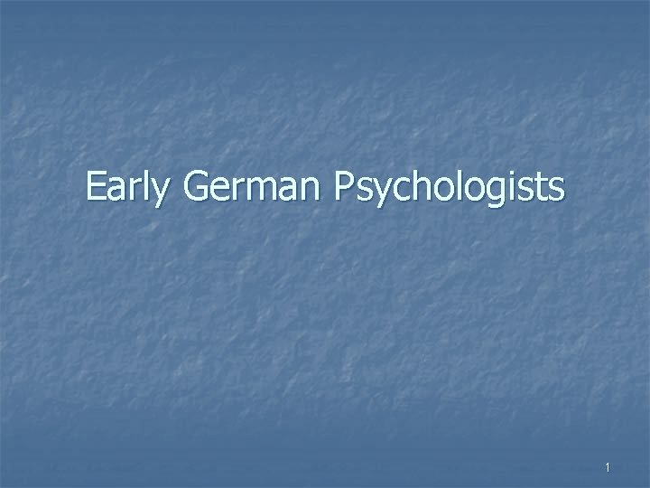 Early German Psychologists 1 
