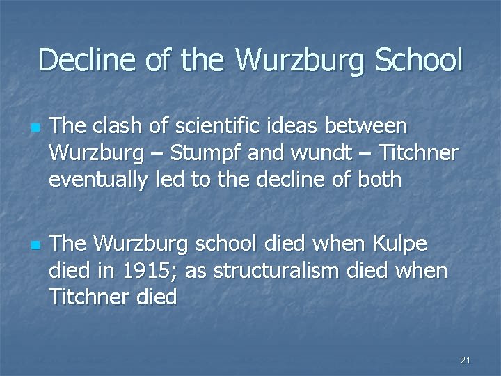 Decline of the Wurzburg School n n The clash of scientific ideas between Wurzburg