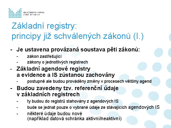 Základní registry: principy již schválených zákonů (I. ) - Je ustavena provázaná soustava pěti