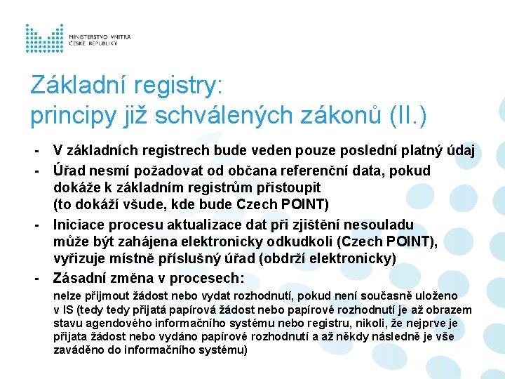 Základní registry: principy již schválených zákonů (II. ) - - - V základních registrech