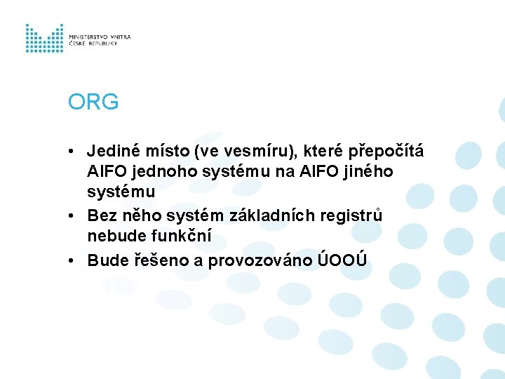 ORG • Jediné místo (ve vesmíru), které přepočítá AIFO jednoho systému na AIFO jiného
