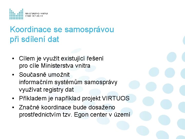 Koordinace se samosprávou při sdílení dat • Cílem je využít existující řešení pro cíle