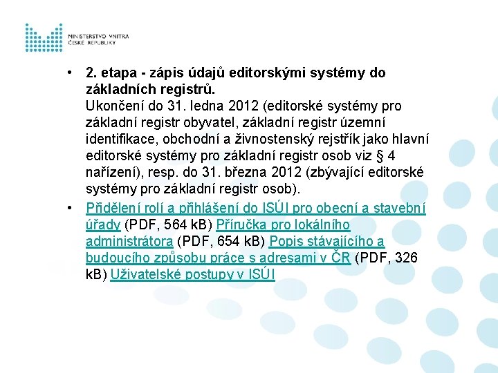  • 2. etapa - zápis údajů editorskými systémy do základních registrů. Ukončení do