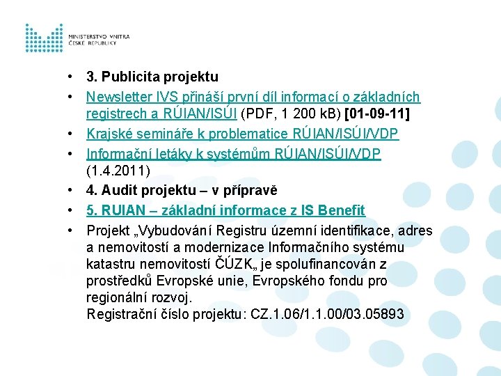  • 3. Publicita projektu • Newsletter IVS přináší první díl informací o základních