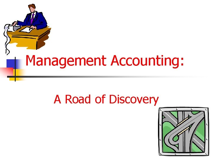Management Accounting: A Road of Discovery 