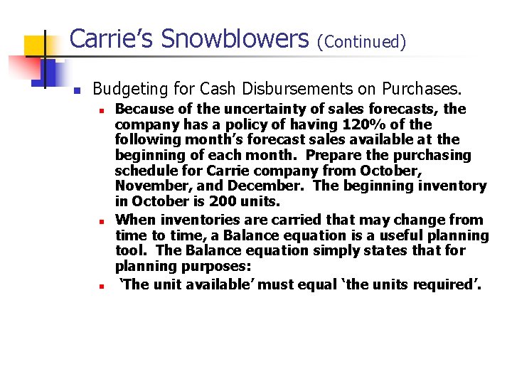 Carrie’s Snowblowers n (Continued) Budgeting for Cash Disbursements on Purchases. n n n Because
