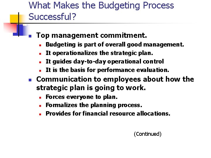 What Makes the Budgeting Process Successful? n Top management commitment. n n n Budgeting