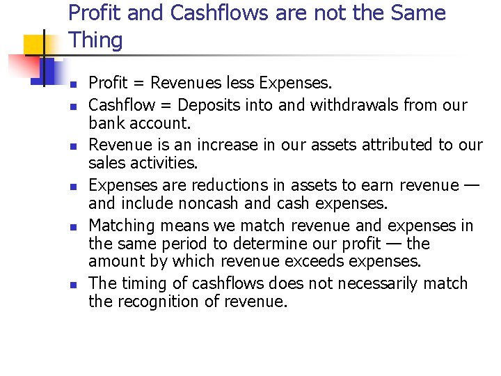 Profit and Cashflows are not the Same Thing n n n Profit = Revenues