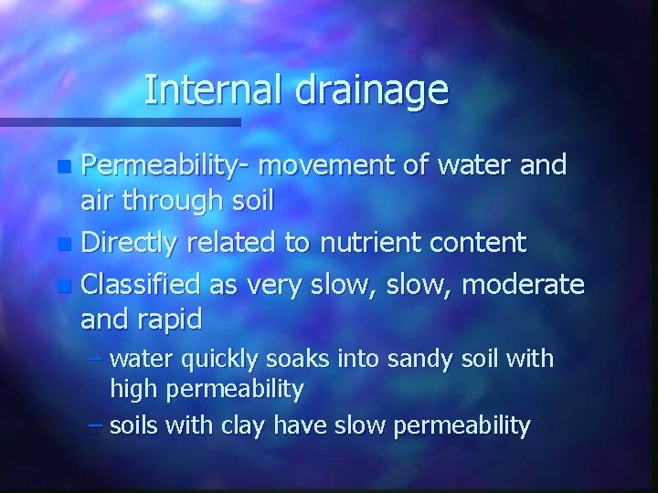 Internal drainage Permeability- movement of water and air through soil n Directly related to