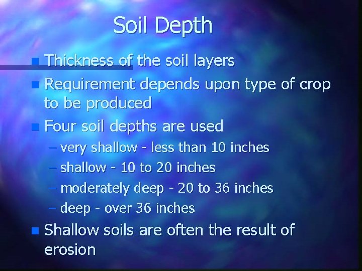 Soil Depth Thickness of the soil layers n Requirement depends upon type of crop