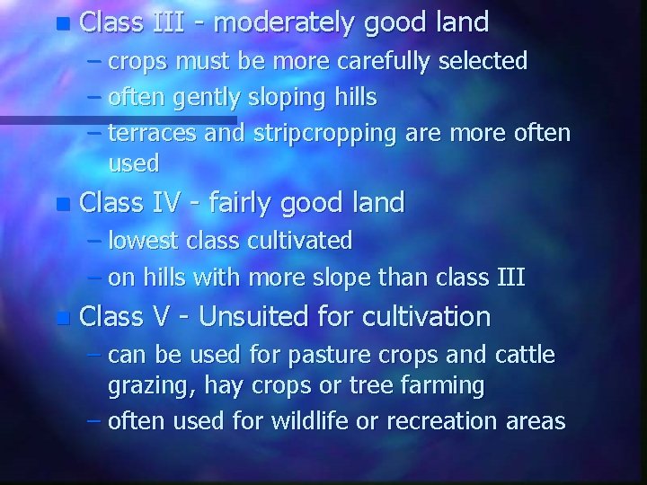 n Class III - moderately good land – crops must be more carefully selected