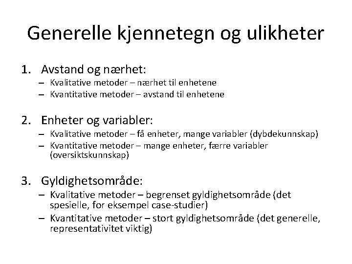 Generelle kjennetegn og ulikheter 1. Avstand og nærhet: – Kvalitative metoder – nærhet til