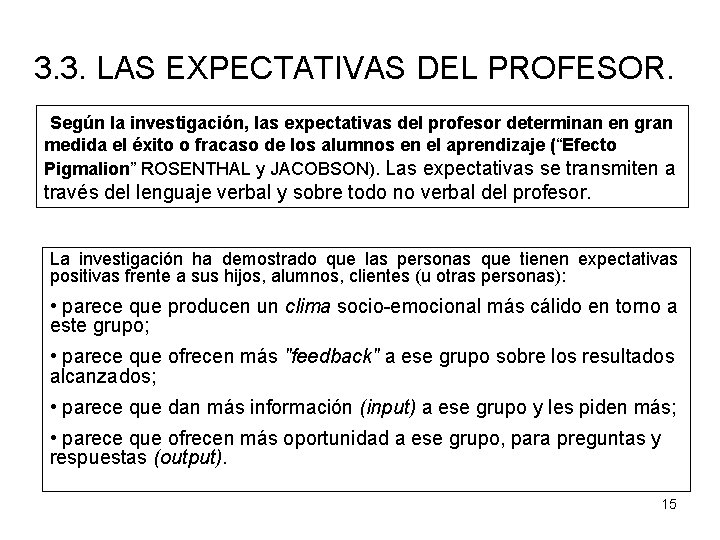 3. 3. LAS EXPECTATIVAS DEL PROFESOR. Según la investigación, las expectativas del profesor determinan