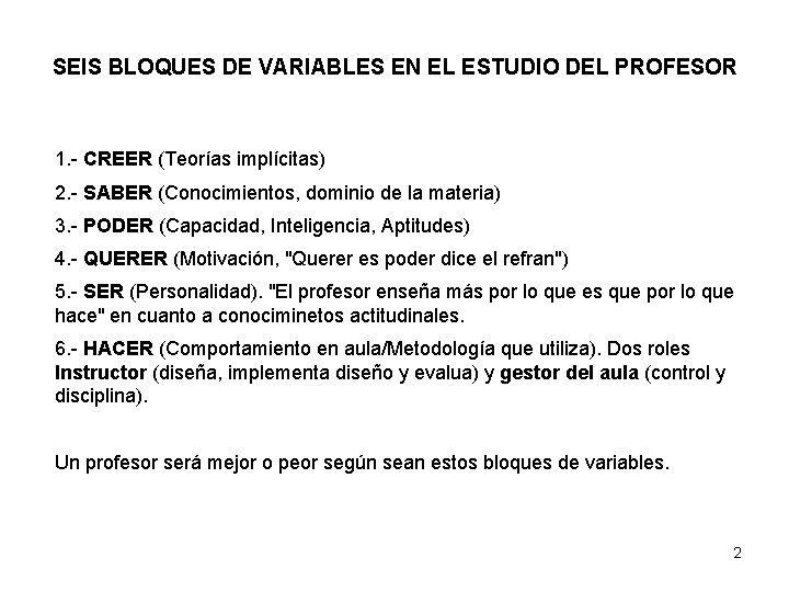 SEIS BLOQUES DE VARIABLES EN EL ESTUDIO DEL PROFESOR 1. - CREER (Teorías implícitas) SEIS BLOQUES DE VARIABLES EN EL ESTUDIO DEL PROFESOR 1. - CREER (Teorías implícitas)