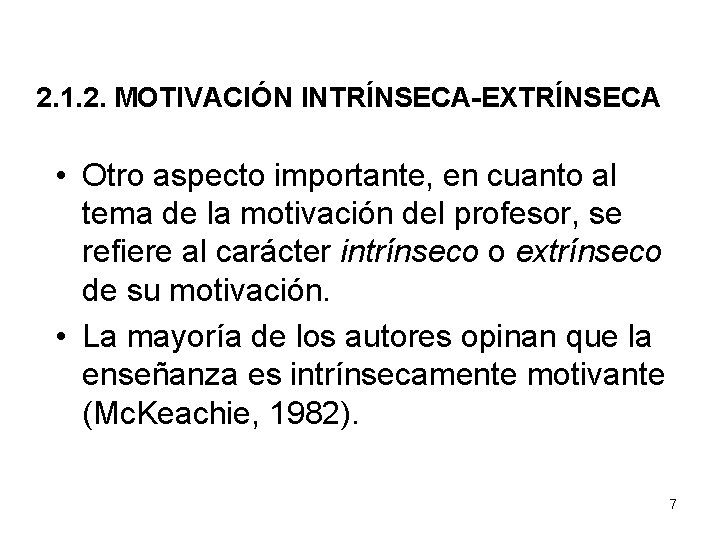 2. 1. 2. MOTIVACIÓN INTRÍNSECA-EXTRÍNSECA • Otro aspecto importante, en cuanto al tema de