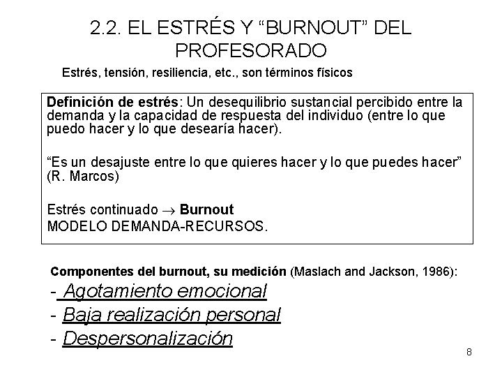 2. 2. EL ESTRÉS Y “BURNOUT” DEL PROFESORADO Estrés, tensión, resiliencia, etc. , son