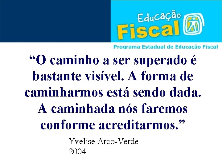 “O caminho a ser superado é bastante visível. A forma de caminharmos está sendo