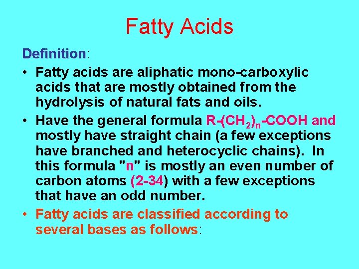 Fatty Acids Definition: Definition • Fatty acids are aliphatic mono-carboxylic acids that are mostly