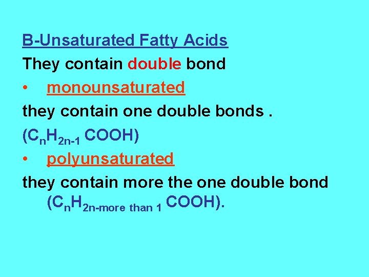 B-Unsaturated Fatty Acids They contain double bond • monounsaturated they contain one double bonds.