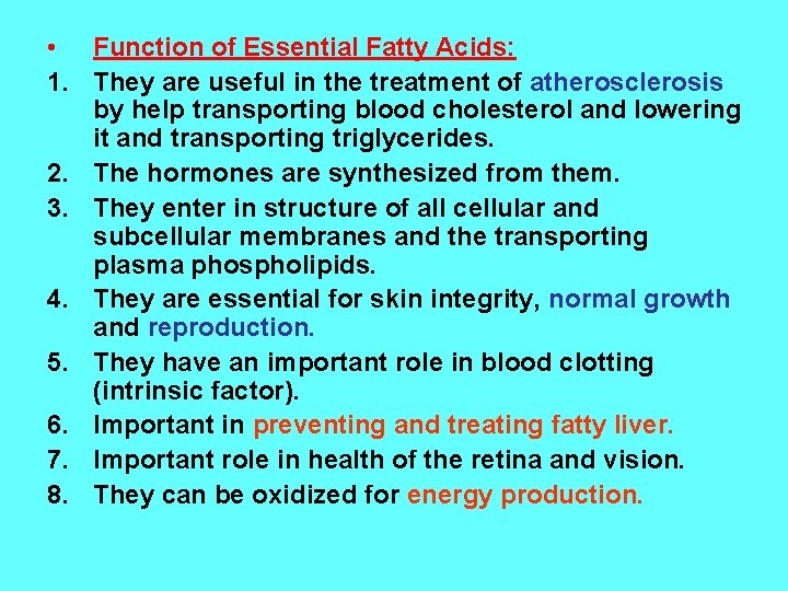  • Function of Essential Fatty Acids: 1. They are useful in the treatment