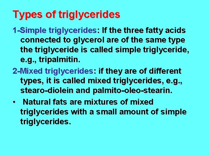 Types of triglycerides 1 -Simple triglycerides: If the three fatty acids connected to glycerol