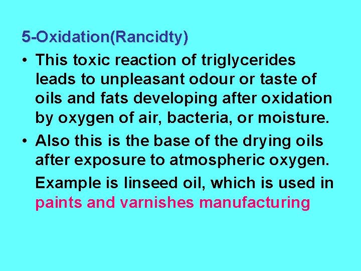 5 -Oxidation(Rancidty) • This toxic reaction of triglycerides leads to unpleasant odour or taste