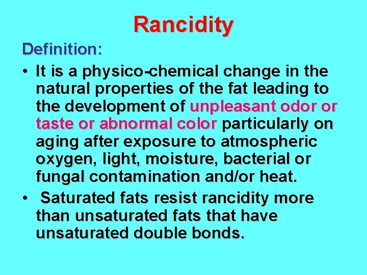 Rancidity Definition: • It is a physico-chemical change in the natural properties of the