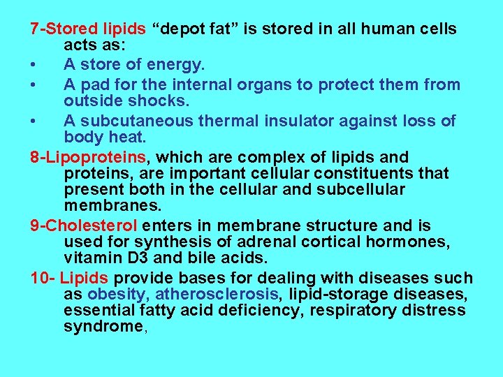 7 -Stored lipids “depot fat” is stored in all human cells acts as: •