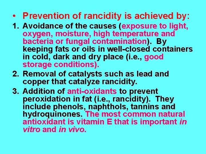  • Prevention of rancidity is achieved by: 1. Avoidance of the causes (exposure