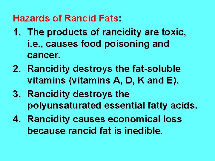 Hazards of Rancid Fats: 1. The products of rancidity are toxic, i. e. ,