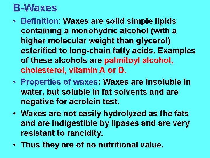 B-Waxes • Definition: Definition Waxes are solid simple lipids containing a monohydric alcohol (with