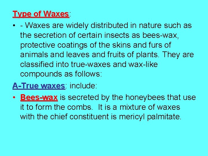 Type of Waxes: Waxes • - Waxes are widely distributed in nature such as