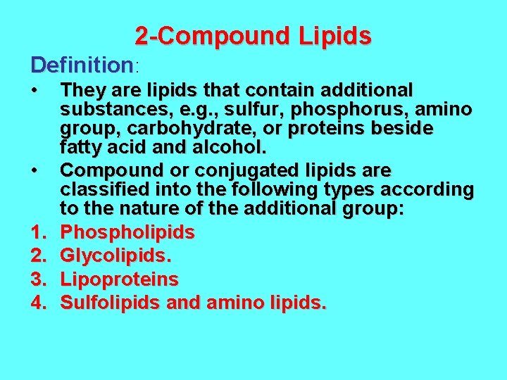 2 -Compound Lipids Definition: • • 1. 2. 3. 4. They are lipids that