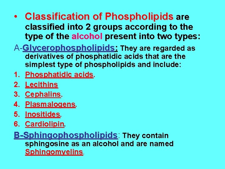 • Classification of Phospholipids are classified into 2 groups according to the type