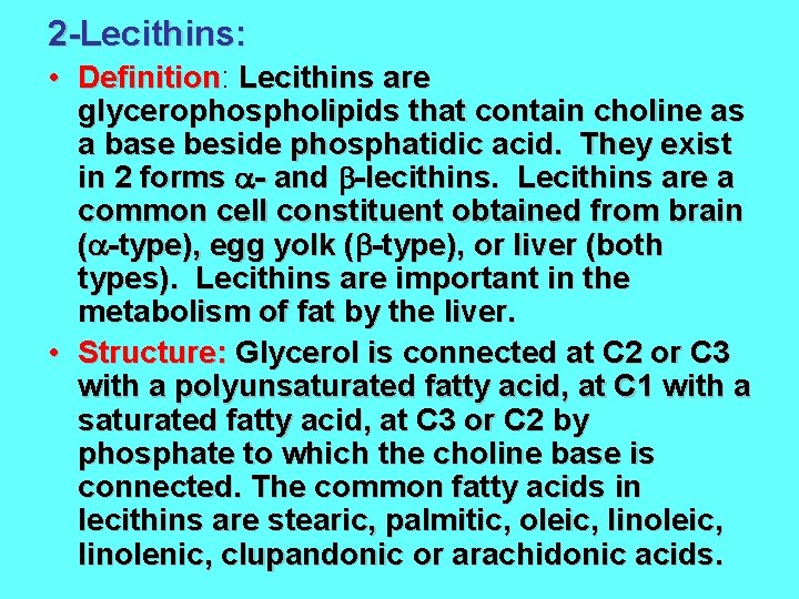 2 -Lecithins: • Definition: Definition Lecithins are glycerophospholipids that contain choline as a base