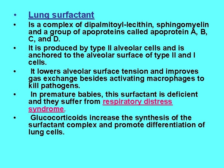  • Lung surfactant • Is a complex of dipalmitoyl-lecithin, sphingomyelin and a group