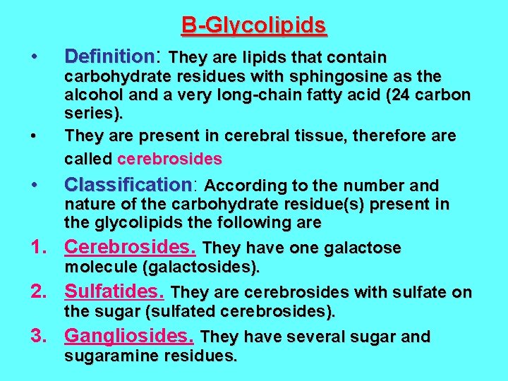 B-Glycolipids • • • 1. 2. 3. Definition: They are lipids that contain carbohydrate