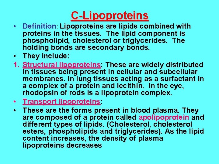 C-Lipoproteins • Definition: Lipoproteins are lipids combined with proteins in the tissues. The lipid