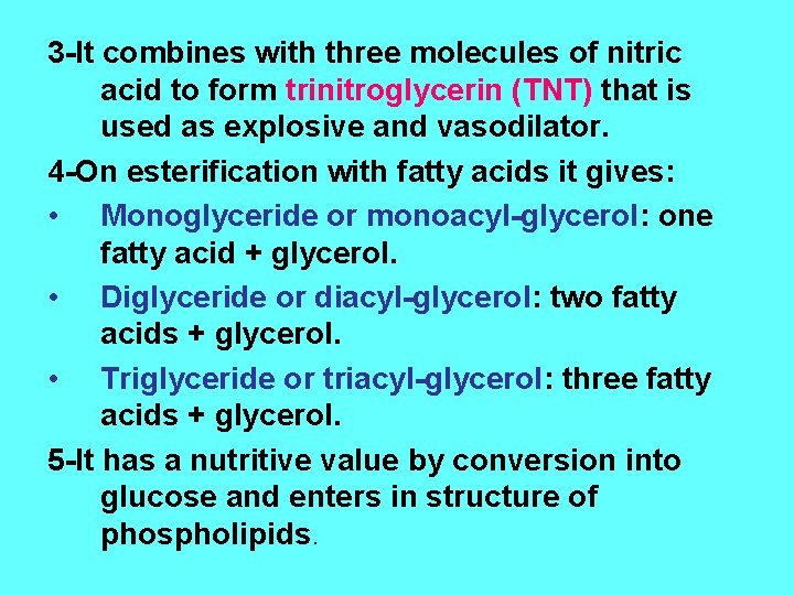 3 -It combines with three molecules of nitric acid to form trinitroglycerin (TNT) that