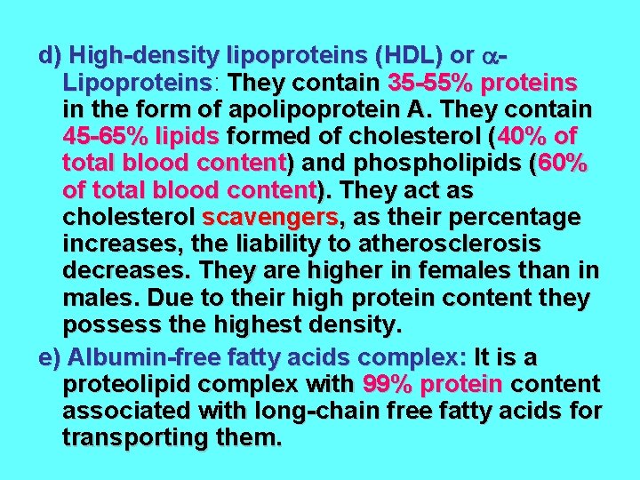 d) High-density lipoproteins (HDL) or Lipoproteins: Lipoproteins They contain 35 -55% proteins in the