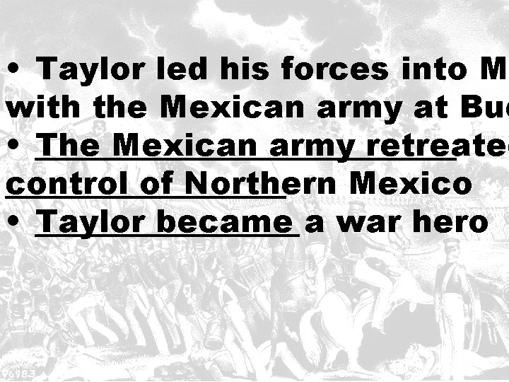  • Taylor led his forces into Me with the Mexican army at Bue