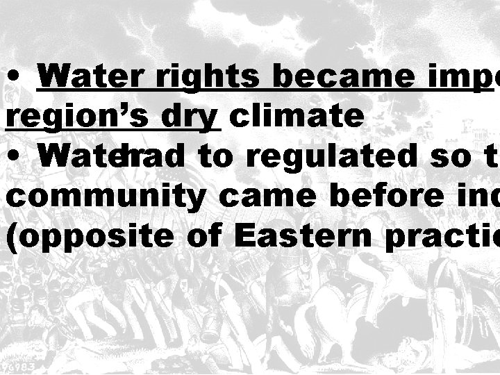  • Water rights became impo region’s dry climate • Water had to regulated