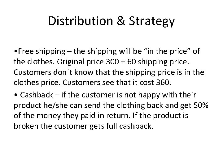 Distribution & Strategy • Free shipping – the shipping will be “in the price”