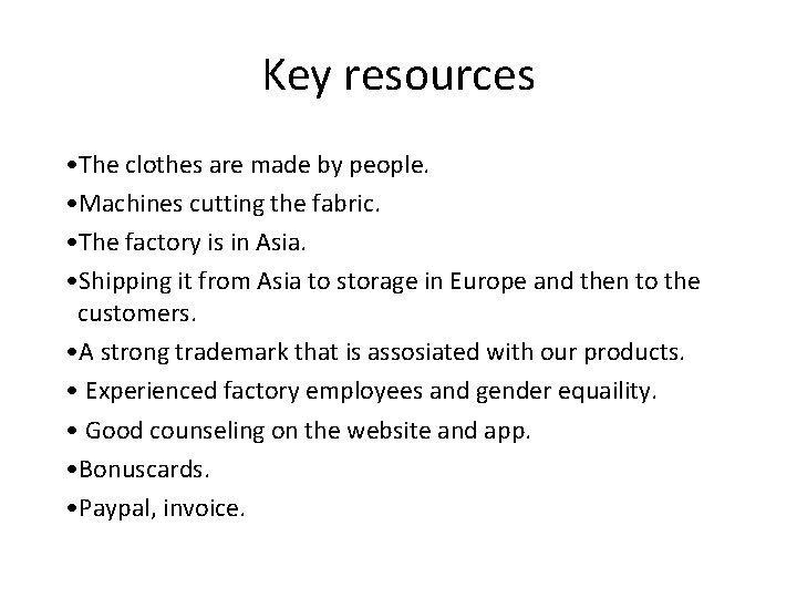 Key resources • The clothes are made by people. • Machines cutting the fabric.