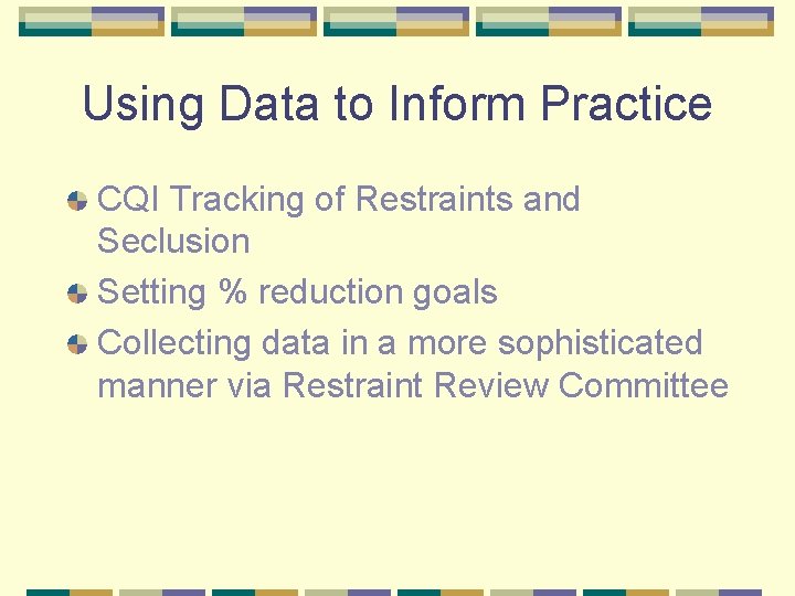 Using Data to Inform Practice CQI Tracking of Restraints and Seclusion Setting % reduction