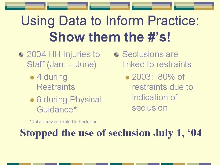 Using Data to Inform Practice: Show them the #’s! 2004 HH Injuries to Staff