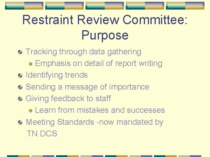 Restraint Review Committee: Purpose Tracking through data gathering l Emphasis on detail of report