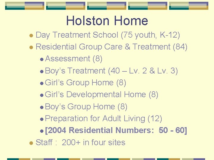 Holston Home Day Treatment School (75 youth, K-12) l Residential Group Care & Treatment