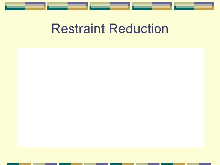 Restraint Reduction 